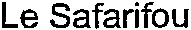 Le Safarifou