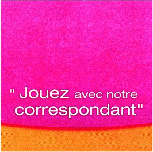 JOUEZ AVEC NOTRE CORRESPONDANT ”