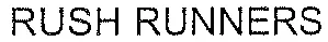RUSH RUNNERS