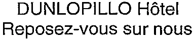 DUNLOPILLO Hôtel Reposez-vous sur nous