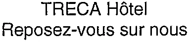TRECA Hôtel Reposez-vous sur nous