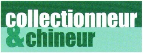 COLLECTIONNEUR & CHINEUR