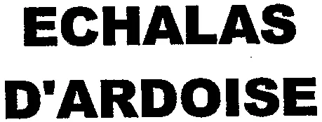 ECHALAS D'ARDOISE