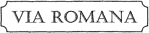 VIA ROMANA