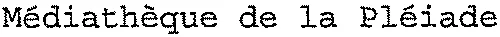 Médiathèque de la Pléiade