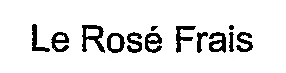 Le Rosé Frais
