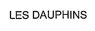 LES DAUPHINS