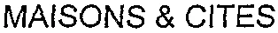 MAISONS & CITES
