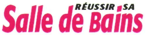 REUSSIR SA SALLE DE BAINS