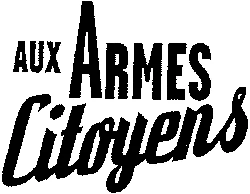 AUX ARMES Citoyens