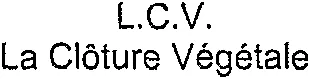 L.C.V. La Clôture Végétale