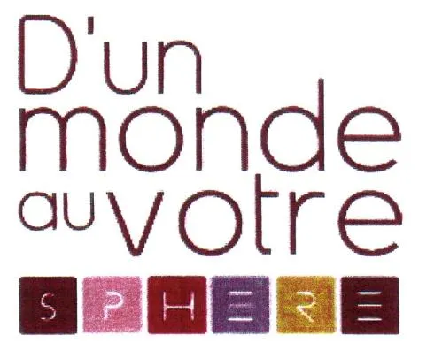 D'un monde au votre SPHERE