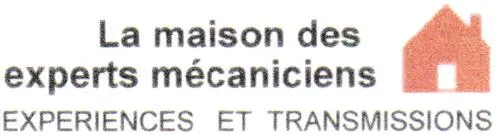 LA MAISON DES EXPERTS MECANICIENS EXPERIENCES ET TRANSMISSIONS