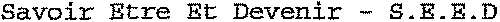 Savoir Etre Et Devenir – S.E.E.D