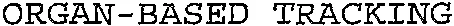 ORGAN-BASED TRACKING