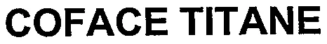 COFACE TITANE