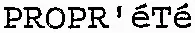 PROPR'éTé