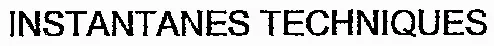 INSTANTANES TECHNIQUES