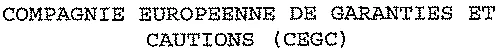 COMPAGNIE EUROPEENNE DE GARANTIES ET CAUTIONS (CEGC)
