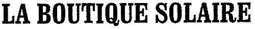 LA BOUTIQUE SOLAIRE