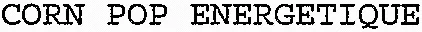 CORN POP ENERGETIQUE