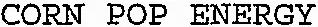 CORN POP ENERGY