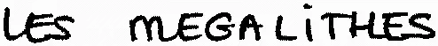 LES MEGALITHES