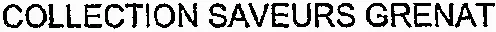 COLLECTION SAVEURS GRENAT