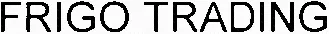 FRIGO TRADING