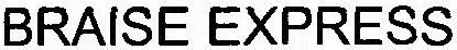 BRAISE EXPRESS