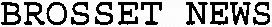 BROSSET NEWS