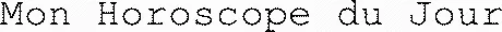Mon Horoscope du Jour