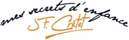 MES SECRETS D'ENFANCE SF. CRETET