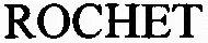 ROCHET