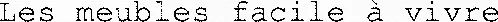 Les meubles facile à vivre