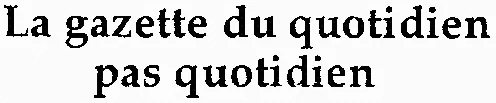 La gazette du quotidien pas quotidien