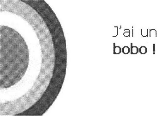 J'ai un bobo!