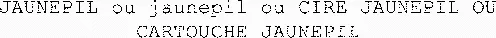 JAUNEPIL ou jaunepil ou CIRE JAUNEPIL OU CARTOUCHE JAUNEPIL