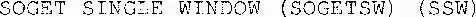 SOGET SINGLE WINDOW (SOGETSW) (SSW)