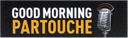 GOOD MORNING PARTOUCHE