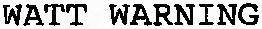WATT WARNING