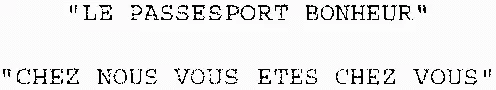 “ LE PASSESPORT BONHEUR ” “ CHEZ NOUS VOUS ETES CHEZ VOUS ”