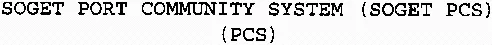 SOGET PORT COMMUNITY SYSTEM (SOGET PCS) (PCS)