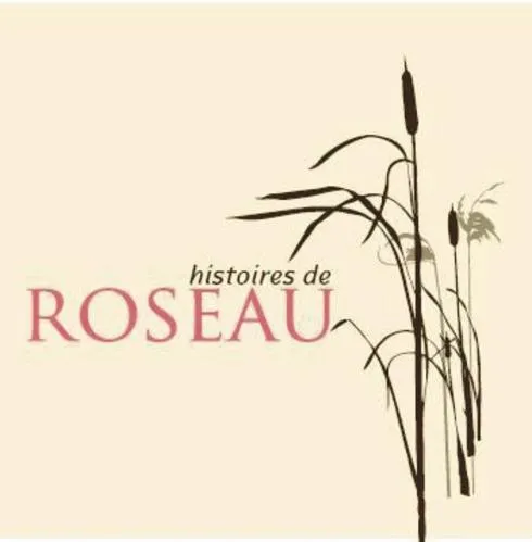 HISTOIRES DE ROSEAU