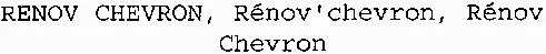 RENOV CHEVRON, Rénov'chevron, Rénov Chevron