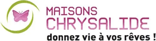 MAISONS CHRYSALIDE DONNEZ VIE A VOS REVES!