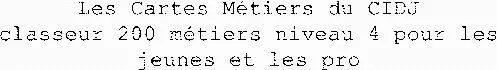 Les Cartes Métiers du CIDJ classeur 200 métiers niveau 4 pour les jeunes et les pro
