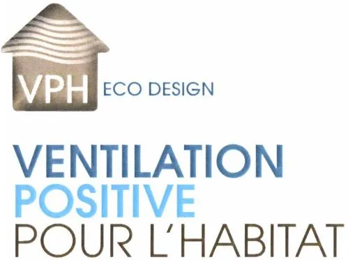 VPH ECO DESIGN VENTILATION POSITIVE POUR L'HABITAT