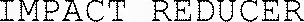 IMPACT REDUCER