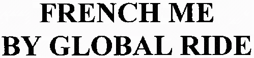 FRENCH ME BY GLOBAL RIDE
